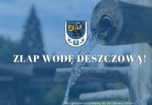 Na grafice płynąca woda, herb Gminy Żukowo i napisy: 'Złap wodę deszczową' oraz 'Na zgłoszenia czekamy do 10 czerwca' - powiększ